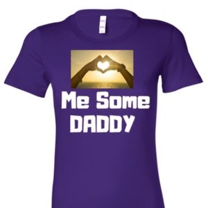 Love Me Some Daddy - T Shirt -